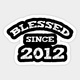 Blessed Since 2012 Cool Blessed Christian Birthday Sticker